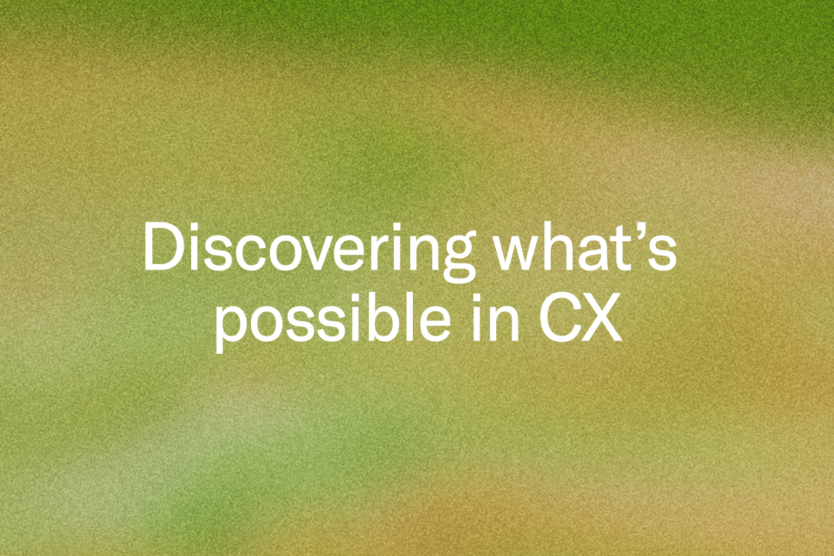 Discovering what's possible in CX