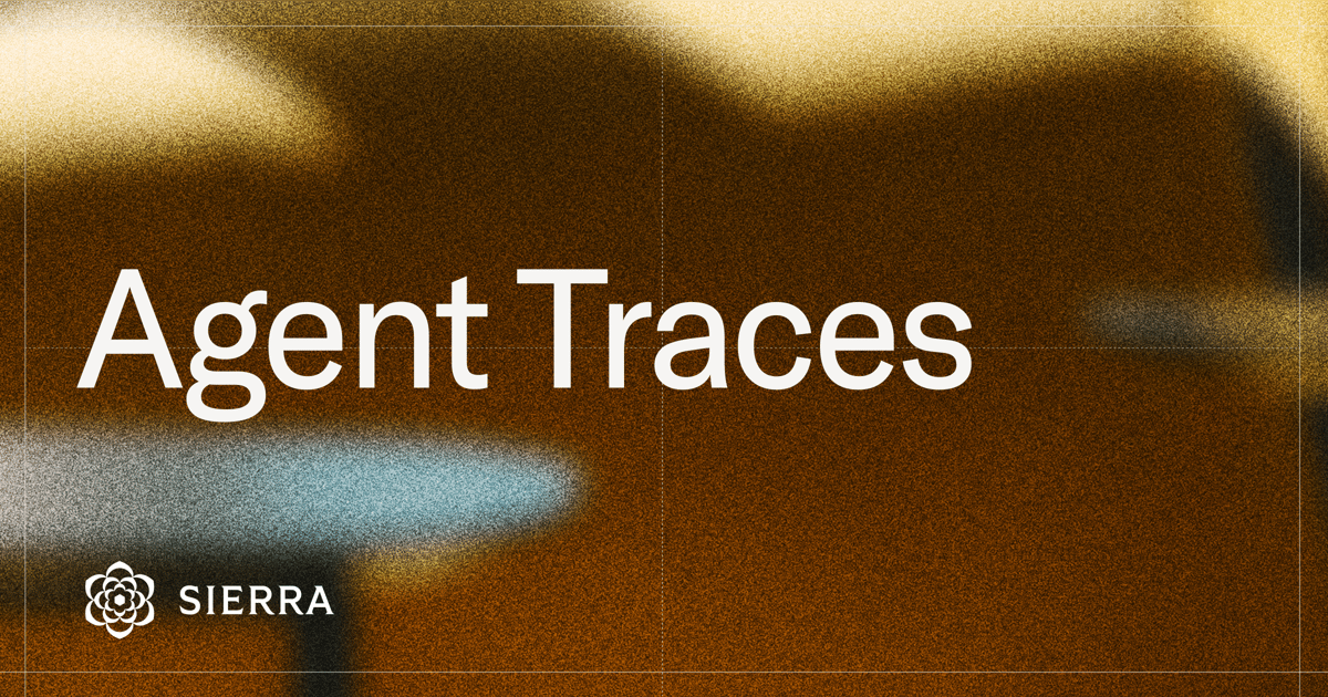 Agent Traces: getting to the fix, fast | Sierra